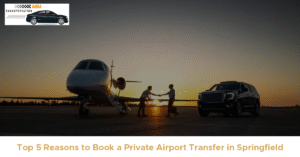 Top 5 Reasons to Book a Private Airport Transfer in Springfield